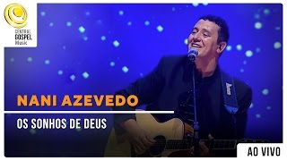 Nani Azevedo  Os Sonhos De Deus  DVD Excelência Ao Vivo [upl. by Florentia]