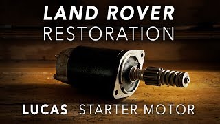 Land Rover Restoration Part 5  Lucas Starter Motor [upl. by Lewendal]