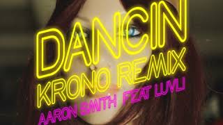 Dancin Krono Remix  Aaron Smith Feat Luvli Radio Edit [upl. by Patrice]