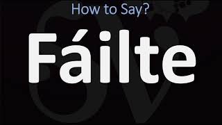 How to Pronounce Fáilte WELCOME  Irish Gaelic Scottish Pronunciation Guide [upl. by Aihsenet]