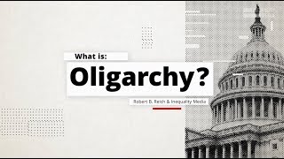 What is Oligarchy  Robert Reich [upl. by Aneeles]