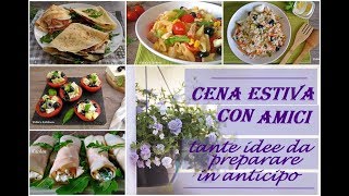 CENA ESTIVA CON AMICI tante idee da preparare in anticipo [upl. by Herwin]