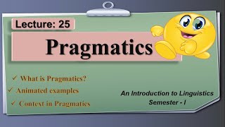 Pragmatics  what is Pragmatics  Lecture 25 LinguisticsI [upl. by Wadlinger951]