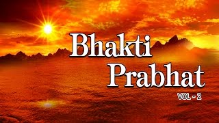 Morning Bhakti Bhajans Best Bhajans Vol2 I Full Audio Songs Juke Box [upl. by Kcaz635]