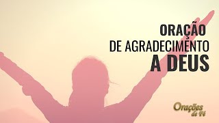 ORAÇÃO DE AGRADECIMENTO A DEUS PELA VIDA [upl. by Hamil131]