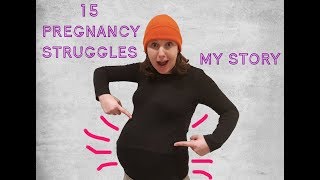 15 Pregnancy STRUGGLES MY Story [upl. by Shear]