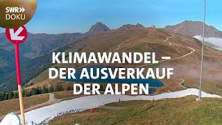 Alpenrausch im Klimawandel  Der Ausverkauf der Berge  SWR Doku [upl. by Franciscka]