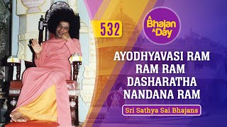 532  Ayodhyavasi Ram Ram Ram Dasharatha Nandana Ram  Sri Sathya Sai Bhajans [upl. by Postman408]