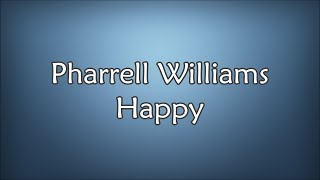 Pharrell Williams  Happy Lyrics [upl. by Yentruoc]