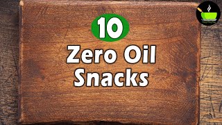 10 Zero Oil Snacks Recipes  Evening Snack Without Oil  Teatime Snacks Recipes  Healthy Snacks [upl. by Fillander]