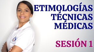 TERMINOLOGÍA MÉDICA  ETIMOLOGÍAS Y TÉCNICAS MÉDICAS SESIÓN 1 [upl. by Charbonnier49]