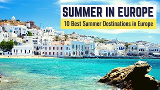 10 Best Summer Destinations in Europe to Visit  Summer in Europe Travel Guide [upl. by Ellsworth]