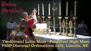 Bishop Strickland  Pontifical High Mass Traditional Latin Mass  FSSP Diaconal Ordinations 2021 [upl. by Bruell481]