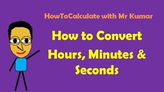 How to Convert Hours Minutes and Seconds [upl. by Amleht]