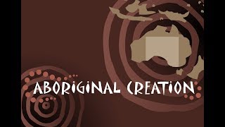 THE ABORIGINAL CREATION MYTH [upl. by Htebzil853]