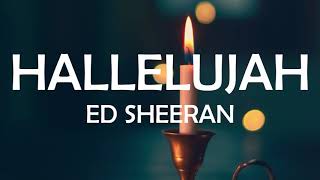 HALLELUJAH  ED SHEERAN LYRICS [upl. by Assert796]