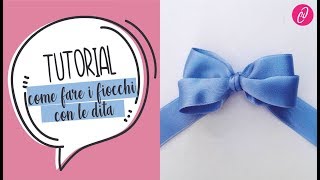 Tutorial  COME FARE I FIOCCHI CON LE DITA [upl. by Dong]