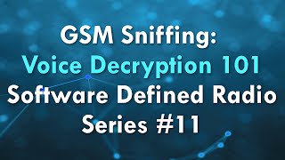 GSM Sniffing Voice Decryption 101  Software Defined Radio Series 11 [upl. by Auhsej]