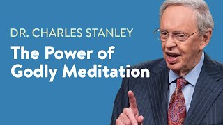 The Power of Godly Meditation – Dr Charles Stanley [upl. by Acihsay733]