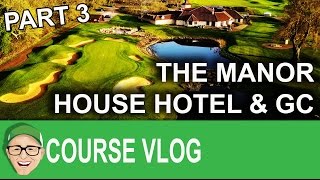 The Manor House Hotel amp Golf Club Part 3 [upl. by Paolina]