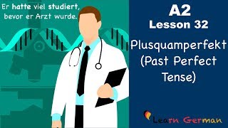 A2  Lesson 32  Plusquamperfekt  Past Perfect Tense  German for beginners [upl. by Nitnilc]