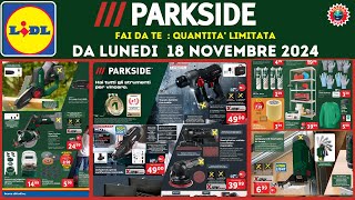 Volantino Lidl Parkside fai da te dal 18 novembre al 24 novembre 🛠️ 🟩⬜️🟥 parkside lidl attrezzi [upl. by Andrew739]