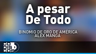 A Pesar De Todo Binomio De Oro De América Y Alex Manga  Audio [upl. by Yrrol]