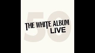 THE WHITE ALBUM LIVE [upl. by Pazit]