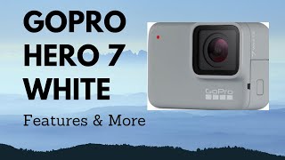 GoPro Hero 7 White  Feature Tips amp More [upl. by Nytsirhc]