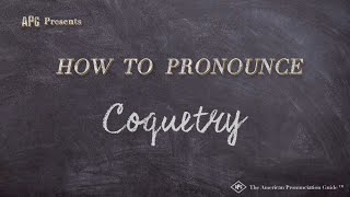 How to Pronounce Coquetry Real Life Examples [upl. by Broucek]