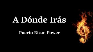 A Donde Iras Puerto Rican Power Letra [upl. by Bolt183]