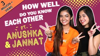 How Well Do You Know Each Other Ft Anushka Sen amp Jannat Zubair Rahmani [upl. by Daggna946]