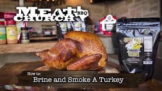 Meat Church  How to Brine and Smoke a Turkey [upl. by Ciri]