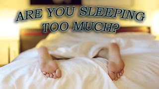 Are You Sleeping Too Much [upl. by Thurston]