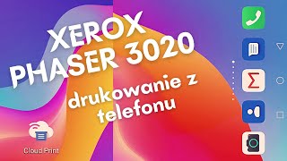 Drukowanie z telefonu  XEROX PHASER 3020 Google Cloud Print [upl. by Sosthina]