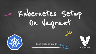 How To Setup a Multinode Kubernetes Cluster on Vagrant Using Single Vagrantfile  Beginners Guide [upl. by Nedak252]