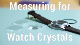 How to Measure for Round Glass Watch Crystals [upl. by Rillis747]