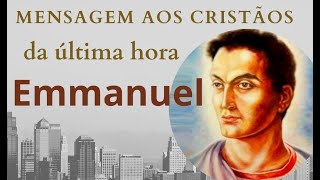 MENSAGEM AOS CRISTÃOS DA ÚLTIMA HORA EMMANUEL [upl. by Harbot]