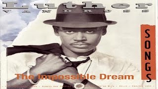 The Impossible Dream  Luther Vandross [upl. by Viviane]