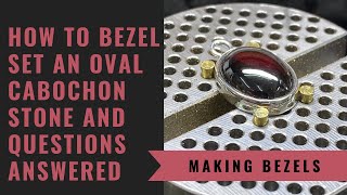 How to Bezel Set an Oval Cabochon Stone and Your Questions Answered  How To Make Bezel Settings [upl. by Crary260]