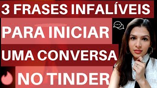 3 Frases Infalíveis Para Iniciar Uma Conversa Com Uma Mulher No Tinder [upl. by Fokos]