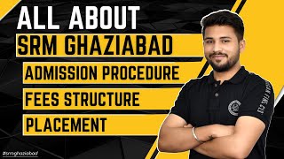 All About SRM Ghaziabad  Admission Procedure  Fees Structure  Placement [upl. by Locklin]