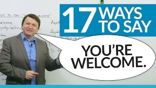 17 ways to say quotYOURE WELCOMEquot in English [upl. by Oirretno]