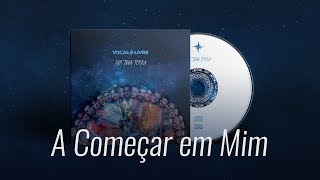 A Começar em Mim  Vocal Livre Audio Oficial [upl. by Semyaj]