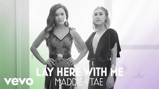 Maddie amp Tae  Lay Here With Me Official Audio ft Dierks Bentley [upl. by Enirehtahc]