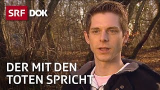 Kontakt mit Verstorbenen  Pascal Voggenhuber – Der mit den Toten spricht  Reportage  SRF [upl. by Eeldivad]