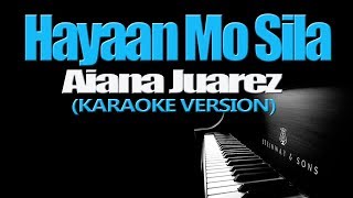 HAYAAN MO SILA  Aiana Juarez KARAOKE VERSION [upl. by Akinam]