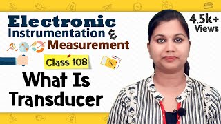 Introduction to Transducer  Transducers and Sensors  Electronic Instruments and Measurements [upl. by Watanabe]