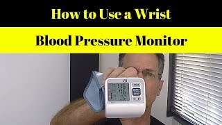 How to Use a Wrist Blood Pressure Monitor [upl. by Amle907]