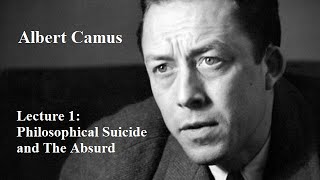 Albert Camus Lecture 1 Philosophical Suicide and The Absurd [upl. by Nada300]